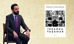 Orhan Karaağaç, “İnsanca Yaşamak” kitabıyla düşünce dünyamızda kendimizi tanımamıza adım attıracak.