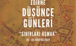 2. Edirne Düşünce Günleri’nde sınırlar aşılacak.