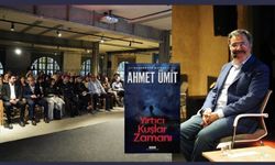 Ahmet Ümit, yırtıcı kuşlar tepemizde dönüyorlar ve bizi avlıyorlar, parçalıyorlar.