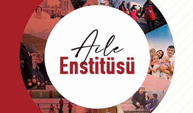 "Aile Enstitüsü" hayata geçiyor.