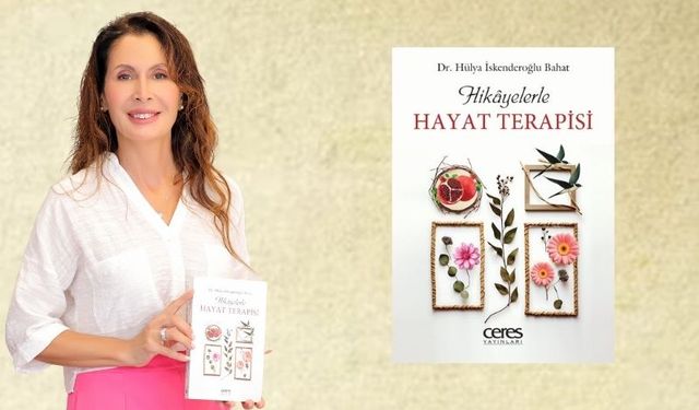 Dr. Hülya İskenderoğlu Bahat'ın "Hikayelerle Hayat Terapisi" kitabı raflarda!