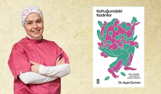 Dr. Ayşe Duman, kadınlar için iyileşme hikâyelerini “Koltuğumdaki Kadınlar”da kitaplaştırdı.