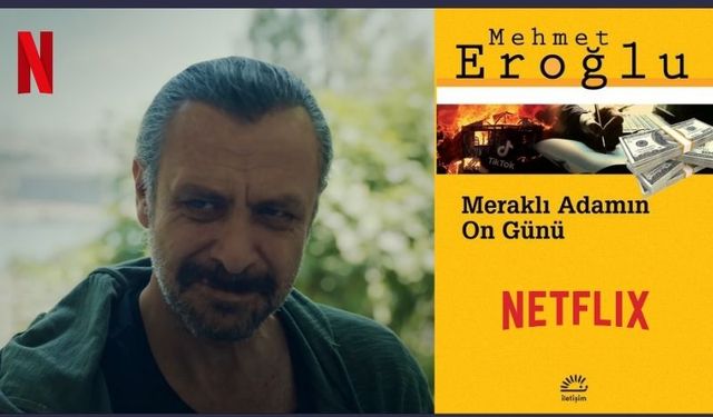 Mehmet Eroğlu’nun romanından uyarlanan "Meraklı Adamın On Günü", Netflix'te yayınlandı.