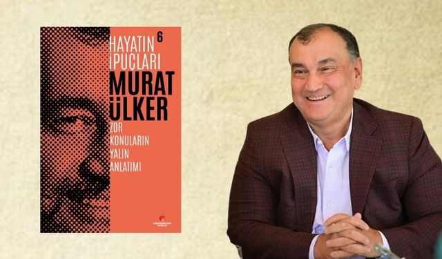 Murat Ülker’den, hayat tecrübelerine dair ipuçları