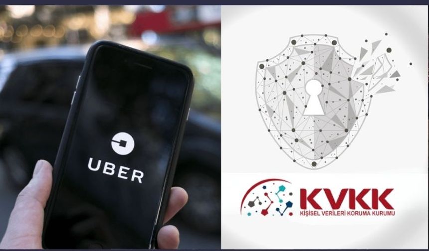 KVKK açıkladı: Uber'de veri sızıntısı!