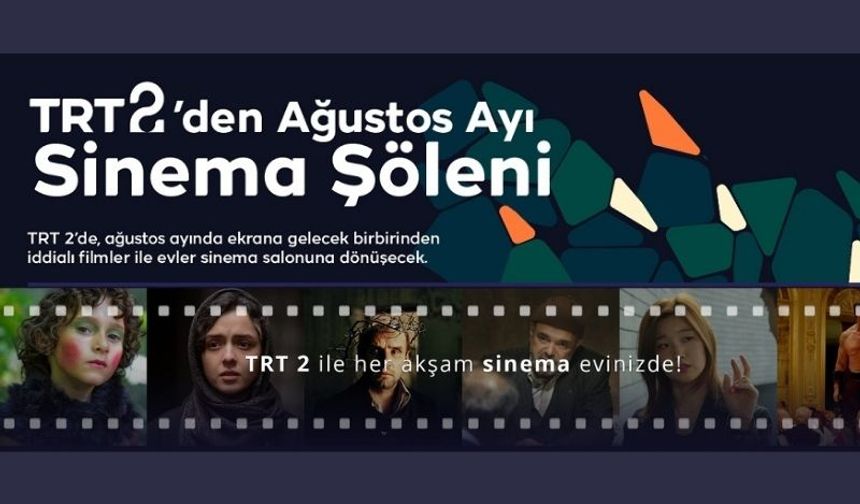 TRT 2, Ağustos ayında da ödüllü ve prestijli 31 filmi ekranlara getirecek.