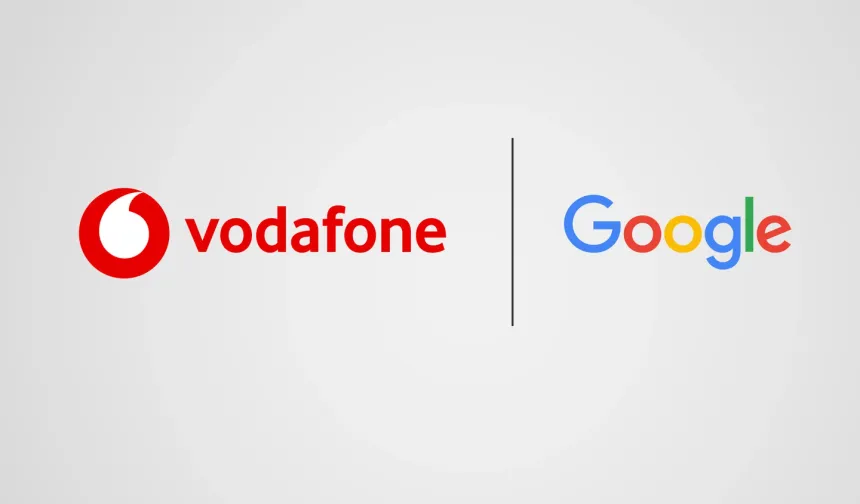 Vodafone ve Google, yapay zekaya dayalı stratejik iş birliği yaptı.