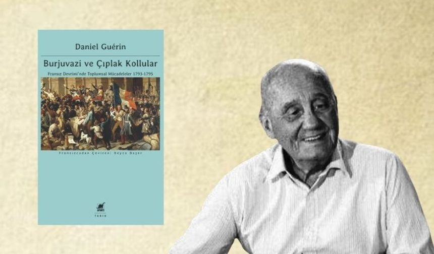 Daniel Guérin’in "Burjuvazi ve Çıplak Kollular" kitabı Ayrıntı Yayınları'ndan çıktı.