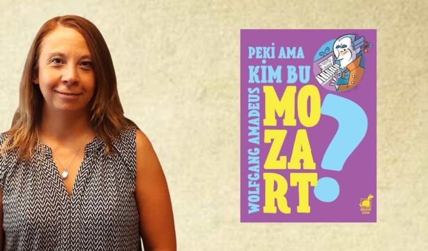 Giulia Calandra Buonaura “Peki Ama... Kim Bu Mozart?" kitabı ile çocukları Mozart’ın büyülü dünyasına davet ediyor.