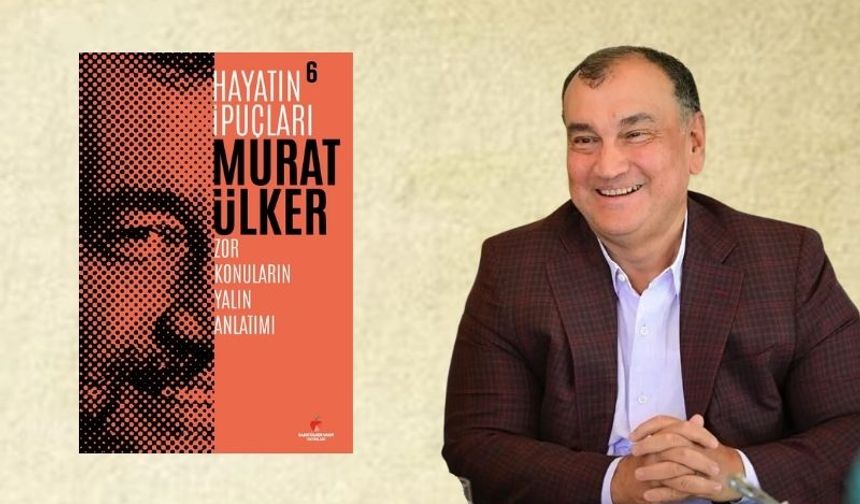 Murat Ülker’den, hayat tecrübelerine dair ipuçları